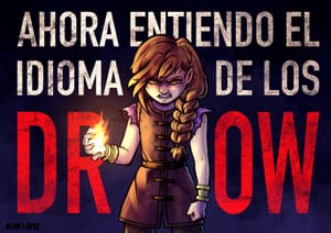 Ahora entiendo el idioma de los drow